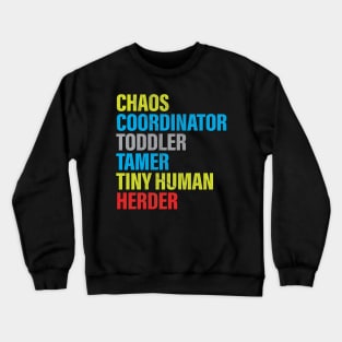 Chaos Coordinator Toddler Tamer Tiny Human Herder Crewneck Sweatshirt